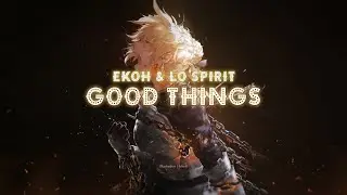 Ekoh & L&oslash; Spirit - GOOD THINGS [Lyrics]
