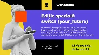 switch (your_future) | Low-Code Engineering - Ediție specială | 15 februarie 2022