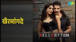 खैरमांगदे | BellBottom | Darshan Raval Songs | Akshay Kumar | Vaani Kapoor