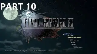Final Fantasy 15 Gameplay Part 10 - Lunafreya