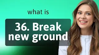 Breaking New Ground: Innovate and Pioneer