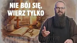 03.02.2026 Nie b&oacute;j się, wierz tylko
