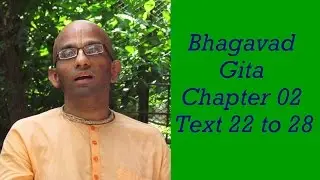 Bhakti Shastri (052) - Bhagavad Gita Chapter 02 Text 22 to 28