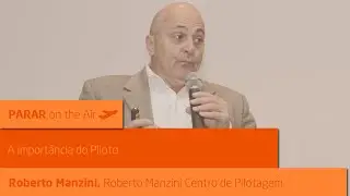 A importância do Piloto com Roberto Manzini