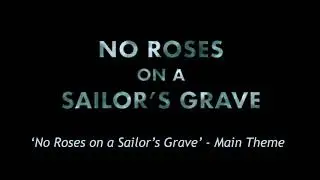 Preview Track: No Roses On A Sailor's Grave - Main Theme