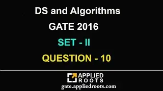 DS и алгоритмы (GATE 2016, комплект 2, ВОПРОС 10)