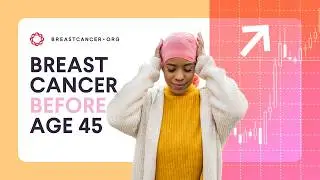 Webinar: Understanding Breast Cancer In Young Women