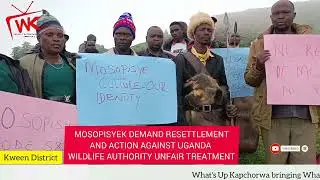The unresolved Sebei Land Resettlement Issues. Mosopisyek demand Ugandan Government for Resettlement