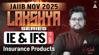 JAIIB NOV 2025 | IE & IFS | Module D | UNIT 42 Insurance Products | By Kinshuk Sir