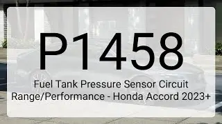 DTC P1458: Fuel Tank Pressure Sensor Circuit Range/Performance - Honda Accord 2023+