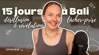 15 jours &agrave; Bali : entre d&eacute;sillusion, l&acirc;cher-prise et vraies r&eacute;v&eacute;lations