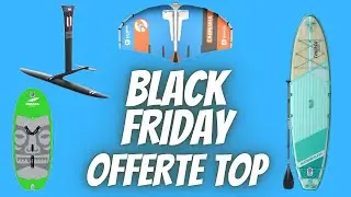 Le MIGLIORI OFFERTE BLACK FRIDAY su SUP, WING FOIL, WING e HYDROFOIL