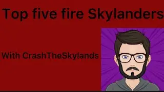 Top Five Fire Skylanders with CrashTheSkylands