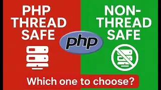 Mastering PHP Thread Safety Explained! PHP Thread Safe vs Non-Thread Safe &ndash; Which One to Choose?