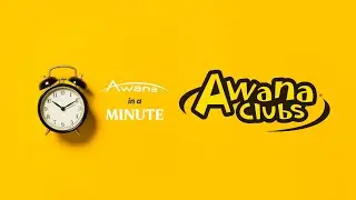Awana in a Minute - &ldquo;What is Awana Clubs?&rdquo;