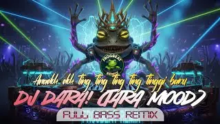 DJ DARA!!! (TARA MOOD) – ANADOK | VIRAL TIKTOK | FULL BASS REMIX | FrogBeat Remix