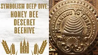 Honey Bee, Deseret, Beehive, Symbolism Deep Dive