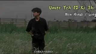 Umar Yeh 12 ki thi -Lyrics  Video | new Hindi Song |