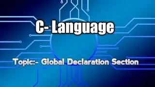 Global Declaration Section in C-Programming Language||