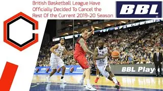 British Basketball League Have Officially Decided To Cancel the Rest Of the Current 2019-20 Season