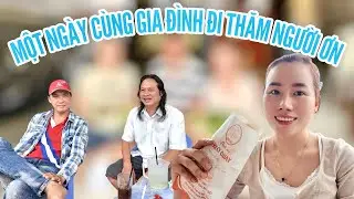 [37] MỘT NGÀY CÙNG GIA ĐÌNH ĐI THĂM NGƯỜI ƠN 