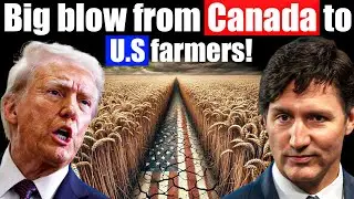 Canada Delivers a Major Setback to U.S. Farming Industry: Is This the Beginning of the End?