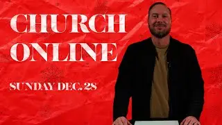 Church Online | Sunday 12.28.25