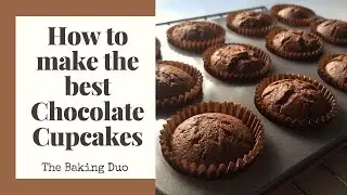 How to make the best Chocolate Cupcakes | Homemade Chocolate Cupcakes| The Baking Duo