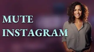 What Happens to Instagram Notifications When You Temporarily Mute Someone?