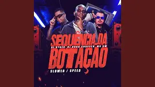 Sequência da Botação (Slowed)