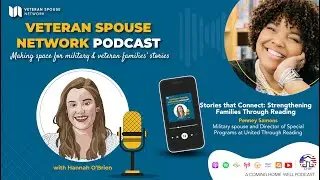 📚 How Reading Strengthens Military Families | Veteran Spouse Network Podcast