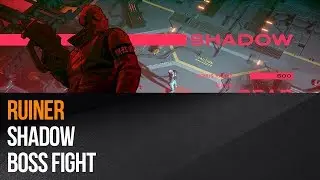 Ruiner - Shadow Boss Fight