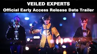 VEILED EXPERTS - Official Early Access Release Date Trailer