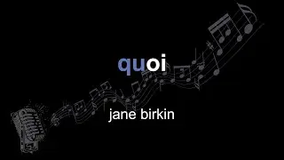 jane birkin | quoi | lyrics | paroles | letra |