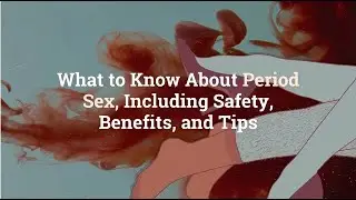 Is It Safe to Have Sex During Your Period | What to Know About Period Sex