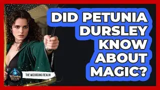 Did Petunia Dursley Know About Magic?
