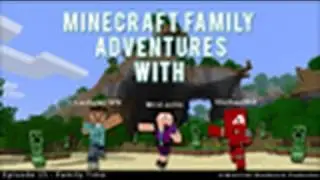 Minecraft Family Adventures - Ep29 Pt 2/3 Minecraft Family Adventures