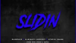 Blueface - Slidin Ft. Almighty Suspect & $tupid Young (Prod. Mike Crook)