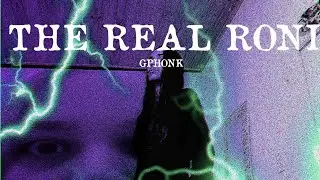 The Real Roni || Gphonk The Album.