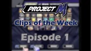 Project M Clips of the Week Episode 1