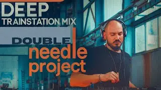 Deep Progressive House | Double Needle Project DJ Mix at Service Train Station Depot [Montenegro]
