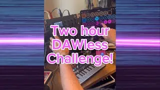 Two hour DAWless challenge