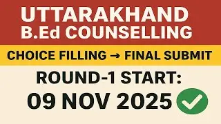 Uttarakhand B.Ed Counselling 2025 Step-by-Step 🔥 Choice Filling से Final Submit तक LIVE ✅