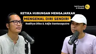 Ketika Hubungan Mengajarkan Kita Mengenal Diri Sendiri &ndash; Raditya Dika & Adjie Santosoputro