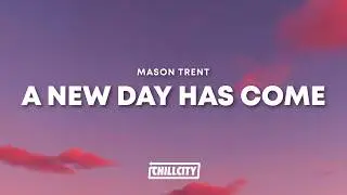 Mason Trent - A New Day Has Come (Lyrics)