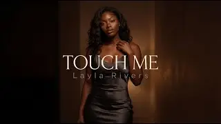 Layla Rivers – Touch Me | Late Night R&B