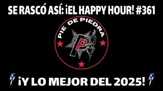 Se Rasc&oacute; As&iacute;: &iexcl;El Happy Hour! (Ep.361) PIE DE PIEDRA / LO MEJOR DEL 2025