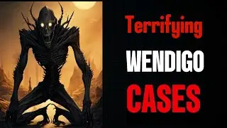 2 Terrifying Wendigo Encounters