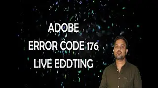 ADOBE ERROR CODE 176 LIVE EDDTING