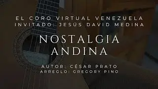 Nostalgia Andina, Coro Virtual Venezuela y Jes&uacute;s David Medina